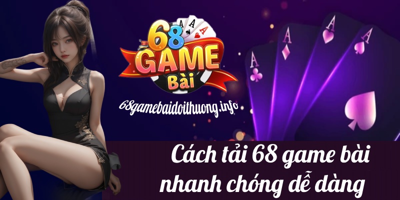 cách tải app 68 game bài