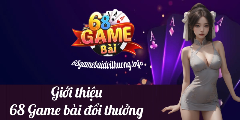 giới thiệu 68 game bài