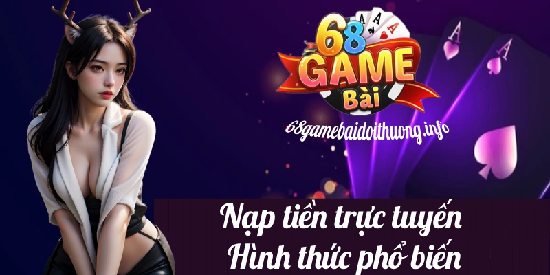 nạp tiền trực tuyến 68 game bài đổi thưởng