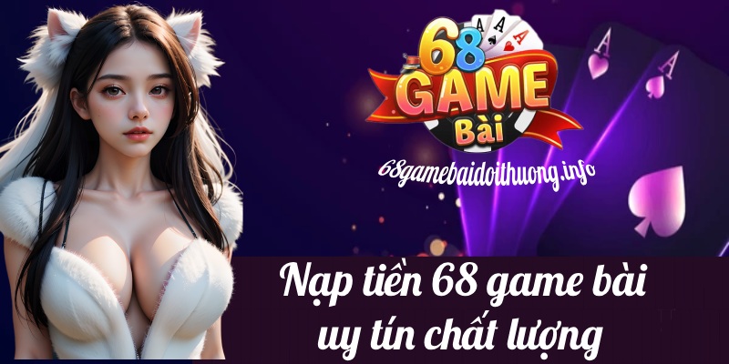 nạp tiền 68 game bài đổi thưởng