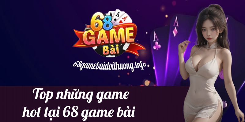 top game bài đổi thưởng