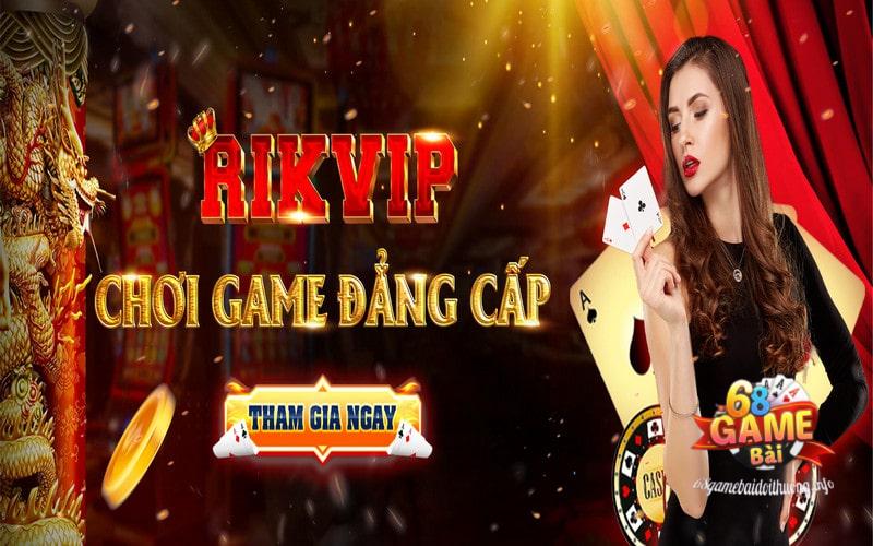 Hệ thống RIKVIP mạnh mẽ, hoạt động tốt ít giật, lag