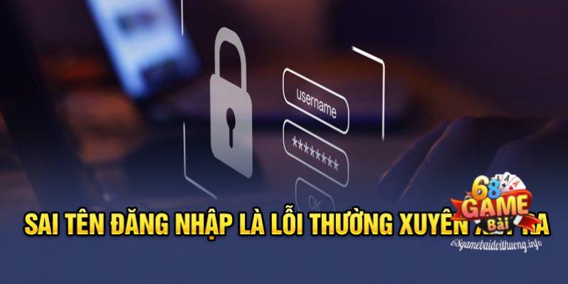 Sai tên đăng nhập là lỗi thường xuyên xảy ra